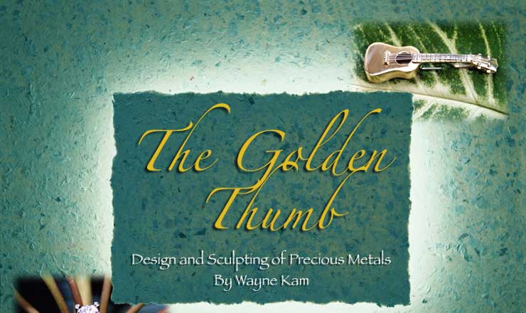 The Golden Thumb: Design and Sculpting of Precious Metals by Wayne Kam